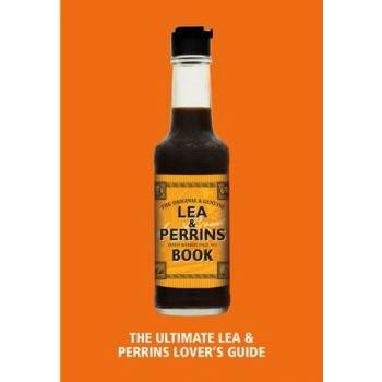 Lea & Perrins Worcestershire Sauce Book - The Ultimate Worcester Sauce Lover's Guide H.J. Heinz Foods UK LimitedPevná vazba