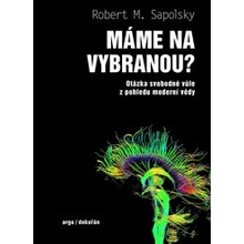 Máme na vybranou? - Otázka svobodné vůle z pohledu moderní vědy