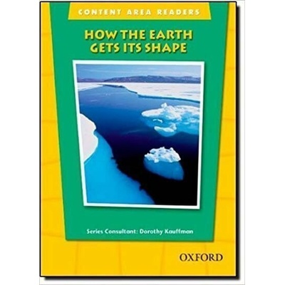 CONTENT AREA READERS - HOW THE EARTH GETS ITS SHAPE - KAUFFMAN, D.