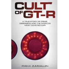 Cult of GT-R A True Story of Crime, Obsession and the World's Most Coveted Car
