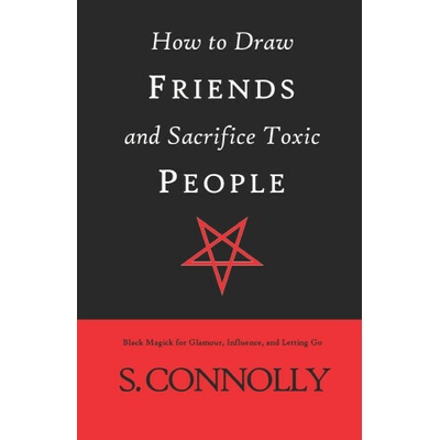 How to Draw Friends and Sacrifice Toxic People