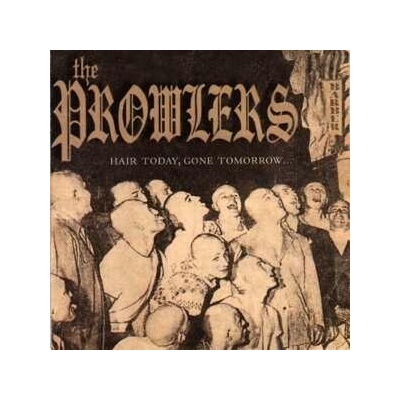 PROWLERS: HAIR TODAY GONE TOMORROW LP