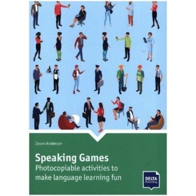 Speaking Games - Photocopiable Activities to Make Language Learning Fun (2020 Edition) DELTA PUBLISHING