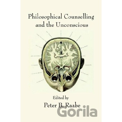 Philosophical Counselling and the Unconscious - Peter B. Raabe