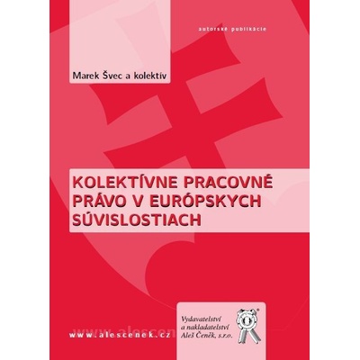 Kolektívne pracovné právo v európskych súvislostiach - Marek Švec a kol.
