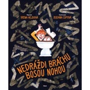 Nedráždi bráchu bosou nohou - Irena Hejdová