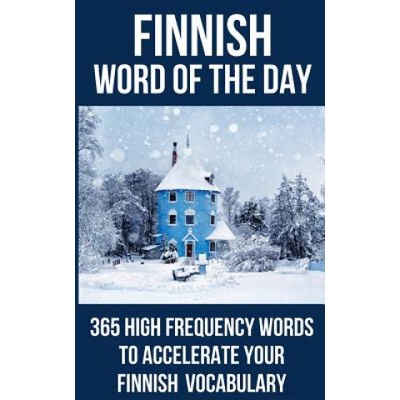 Finnish Word of the Day: 365 High Frequency Words to Accelerate Your Finnish Vocabulary (Word of the Day)(Brožovaná) – Hledejceny.cz