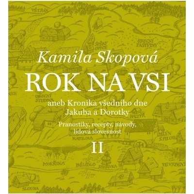 Rok na vsi aneb Kronika všedního dne Jakuba a Dorotky - Pranostiky, recepty, návody, lidová slovesnost II. Jiří Tomáš - nakladatelství Akropolis