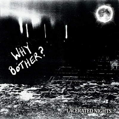 Why Bother? - Lacerated Nights LP