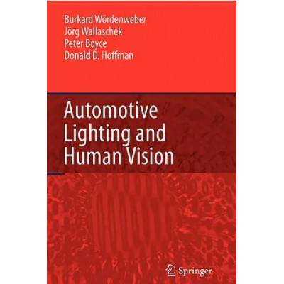 Automotive Lighting and Human Vision | Burkhard Wördenweber, Jörg Wallaschek, Peter Boyce, Donald D. Hoffman