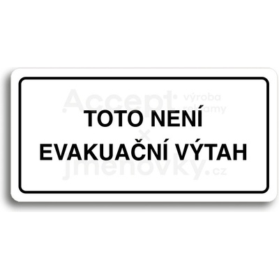 ACCEPT Piktogram TOTO NENÍ EVAKUAČNÍ VÝTAH II - bílá tabulka - černý tisk