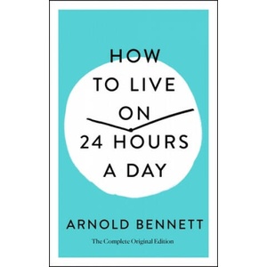 How to Live on 24 Hours a Day (ISBN: 9781250250674)