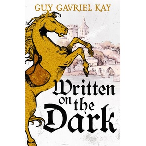 Written on the Dark | Guy Gavriel Kay (ISBN: 9781399747035)