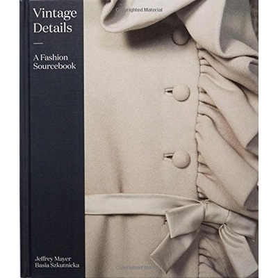 Vintage Details: A Fashion Sourcebook - Mayer Jeffrey