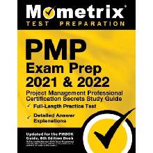 PMP Exam Prep 2021 and 2022 - Project Management Professional Certification Secrets Study Guide, Full-Length Practice Test, Detailed Answer Explanatio