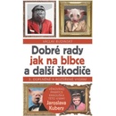 Dobré rady jak na blbce a další škodiče