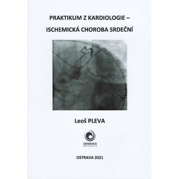 Praktikum z kardiologie - Ischemická choroba srdeční - Leoš Pleva