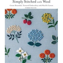 Simply Stitched with Wool: Create Beautiful, Textured Embroidery with Wool & Cotton Higuchi YumikoPaperback