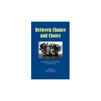 Between Chance and Choice - Atmanspacher Harald