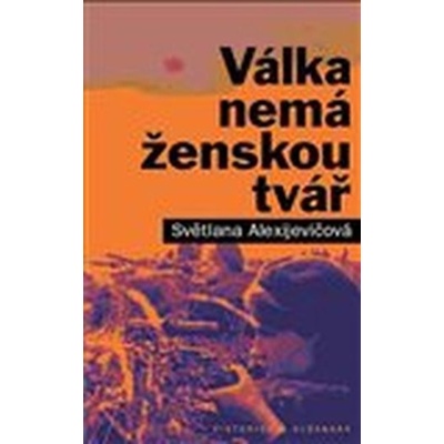 Válka nemá ženskou tvář (Světlana Alexijevičová)