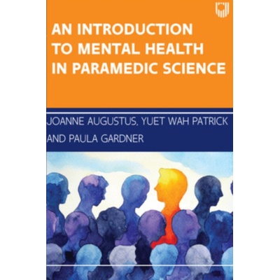 Introduction to Mental Health in Paramedic Science - Augustus, Joanne a Patrick, Yuet Wah a Gardner, Paula