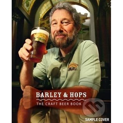 Barley & Hops: The Craft Beer Book: Sylvia Kopp, S. Ehmann, Robert Klanten