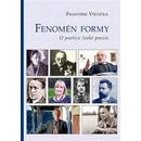 Fenomén formy - O poetice české poezie - František Všetička