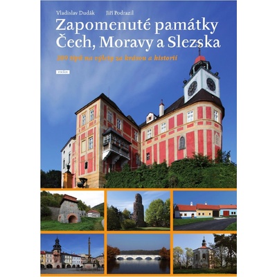 Zapomenuté památky Čech, Moravy a Slezska Jiří Podrazil