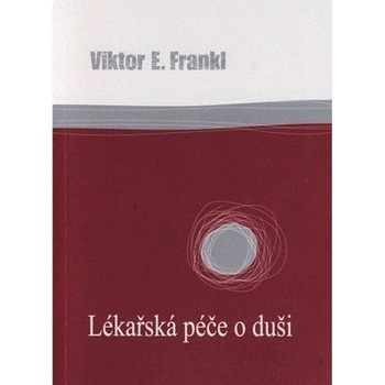 Lékařská péče o duši - Viktor E. Frankl
