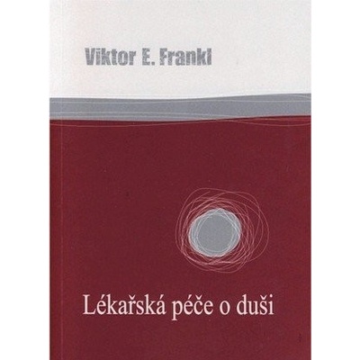 Lékařská péče o duši - Viktor E. Frankl
