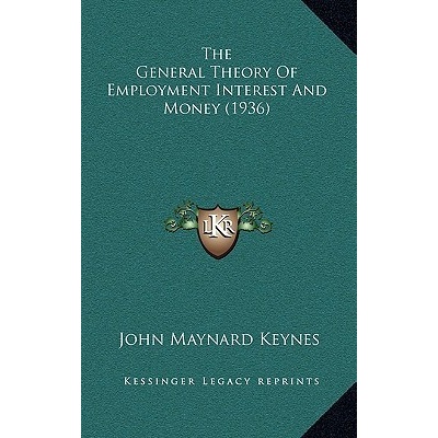 The General Theory Of Employment Interest And Money 1936 Keynes John Maynard