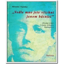 Vedle mne jste všichni jenom básníci - Miloslav Topinka