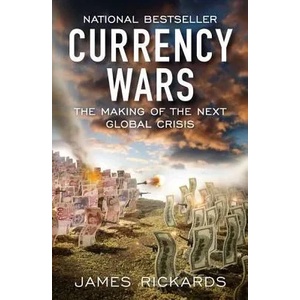 Currency Wars | James Rickards (2012)