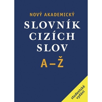 Nový akademický slovník cizích slov A-Ž, studentské vydání