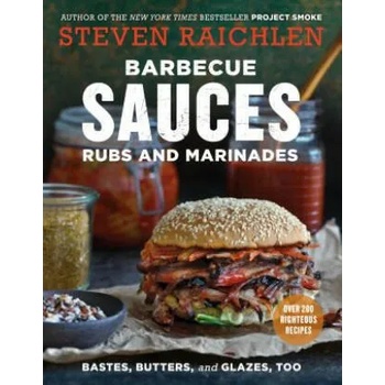 Barbecue Sauces, Rubs, and Marinades - Bastes, Butters & Glazes, Too