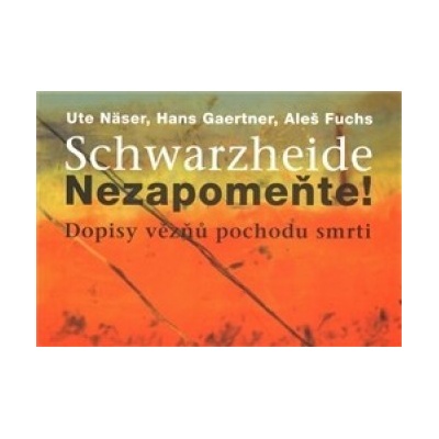 Schwarzheide - Nezapomeňte! - Aleš Fuchs, Hans Gaertner, Ute Näser