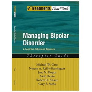 Managing Bipolar Disorder: Therapist Guide | Michael Otto, Noreen Reilly-Harrington, Jane N. Kogan, Aude Henin, Robert O. Knauz, Gary S. Sachs (ISBN: 9780195313345)