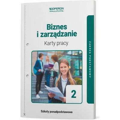 Biznes i zarządzanie. Liceum i Technikum. Karty pracy ucznia. Część 2