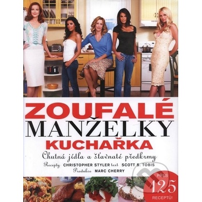 Zoufalé manželky Kuchařka -- Chutná jídla a šťavnaté předkrmy - Christopher Styler