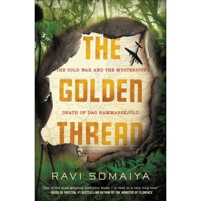 The Golden Thread: The Cold War and the Mysterious Death of Dag Hammarskjld - (Somaiya Ravi)