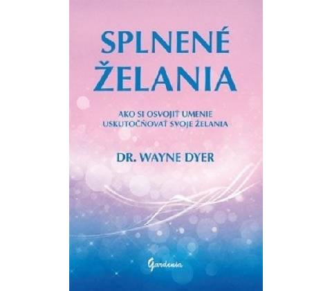 Splnené želania - Wayne Dyer