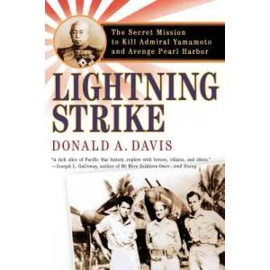 Lightning Strike: The Secret Mission to Kill Admiral Yamamoto and Avenge Pearl Harbor | Donald A. Davis (ISBN: 9780312309077)