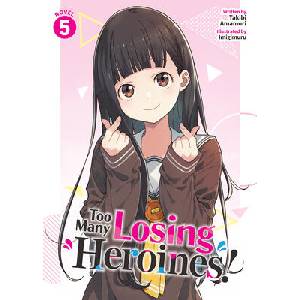 Too Many Losing Heroines! (Light Novel) Vol. 5 (ISBN: 9798893735611)
