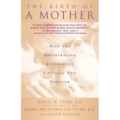 Birth Of A Mother | Nadia Bruschweiler-Stern, Daniel N. Stern