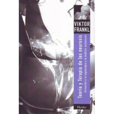 Teoría y terapia de las neurosis : iniciación a la logoterapia y al análisis existencial | Viktor Emil Frankl, Constantino Ruiz-Garrido Cortés