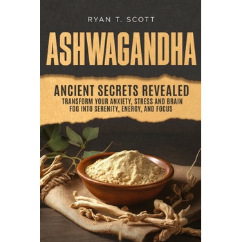Ashwagandha - Ancient Secrets Revealed