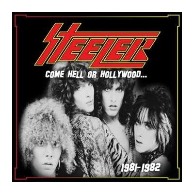 Steeler - Come Hell Or Hollywood... (...1981-82) CD