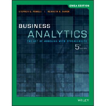 Business Analytics - The Art of Modeling with Spreadsheets, 5th EMEA Edition | Stephen G. Powell, Kenneth R. Baker
