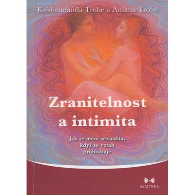 Zranitelnost a intimita - Amanda Trobe, Krishnananda Trobe