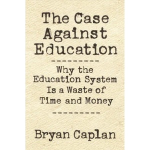 Case against Education | Bryan Caplan, Bryan Caplan (ISBN: 9780691196459)